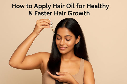 How to Use and Apply Hair Oil for Healthy, Faster Hair Growth